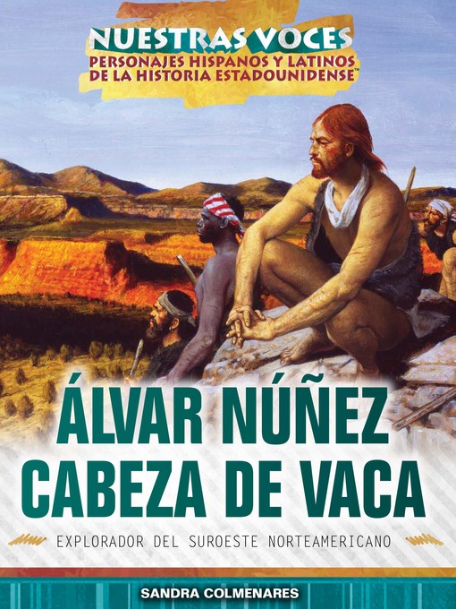 Title details for Álvar Núñez Cabeza de Vaca by Sandra Colmenares - Available
